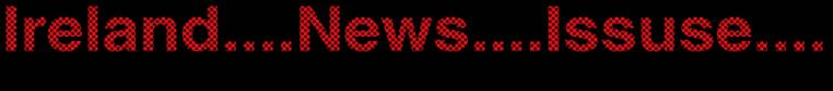 News......Issues........Ireland....
